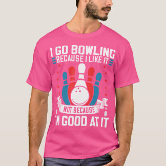 Bowling Player Lover Gag for Bowler Sport Fan Team T-Shirt