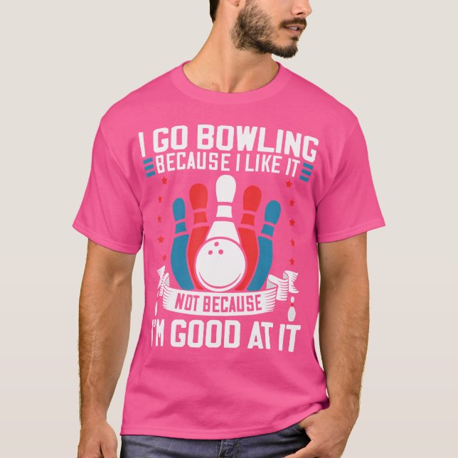 Bowling Player Lover Gag for Bowler Sport Fan Team T-Shirt (Vorderseite)