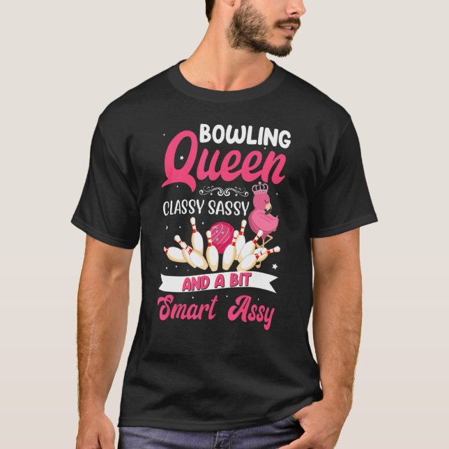 Bowling Queen Classy Sassy und ein bisschen Smart  T-Shirt (Vorderseite)