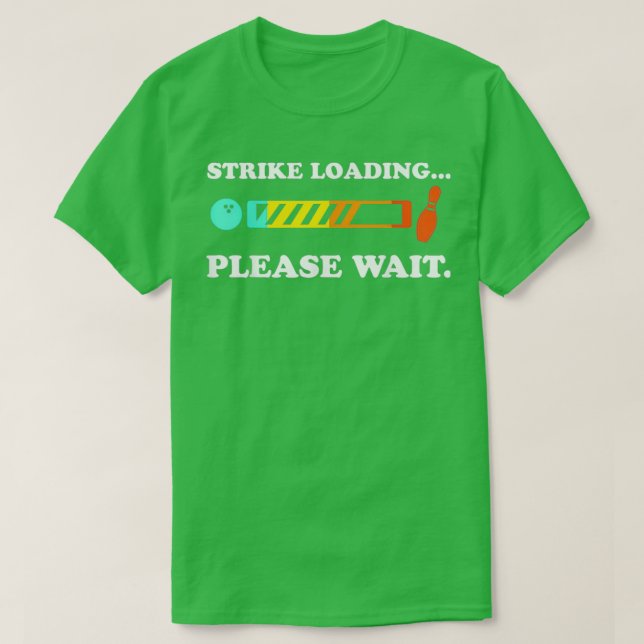 Bowling Strike Loading Bitte warten T-Shirt (Design vorne)