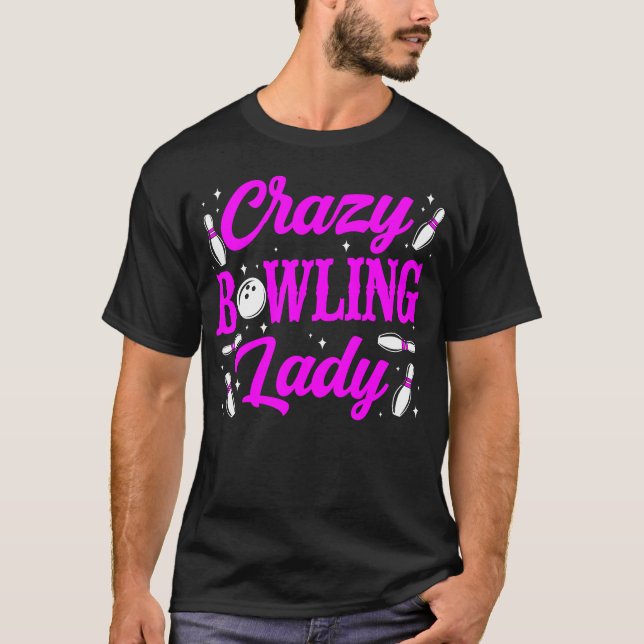 Bowling Team Crazy Bowling Lady Girl T-Shirt (Vorderseite)