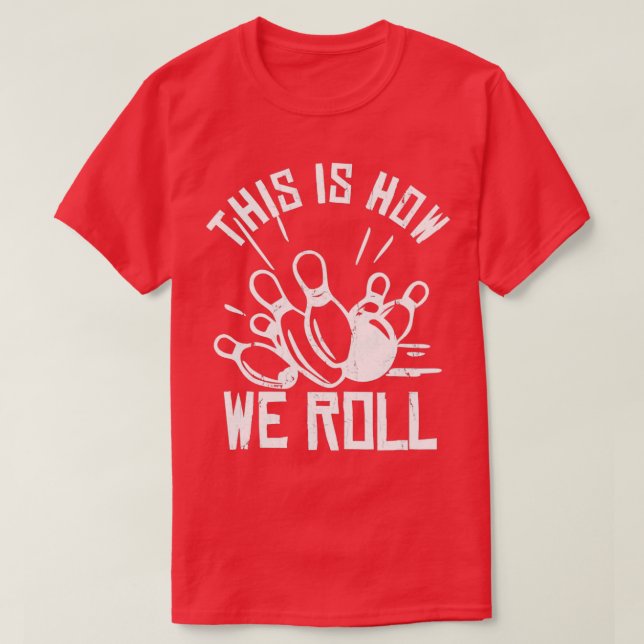 Bowling Team Funny Das ist, wie wir spielen T-Shirt (Design vorne)
