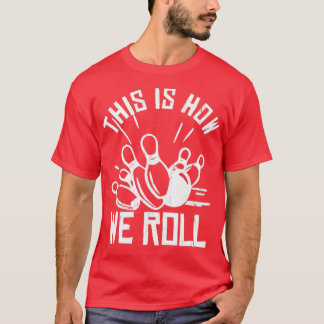 Bowling Team Funny Das ist, wie wir spielen T-Shirt