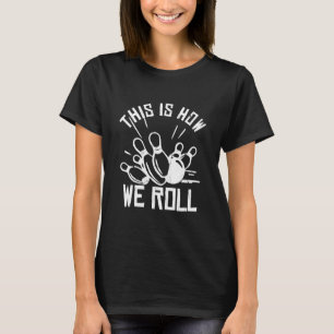 Bowling Team Funny, so spielen wir T-Shirt
