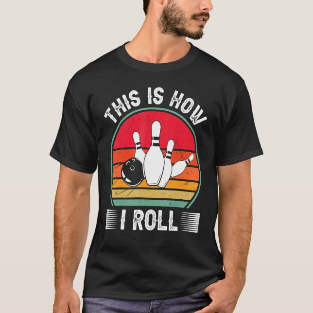 Bowling  This Is How I Roll Retro Bowling Bowler T-Shirt (Vorderseite)