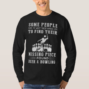 Bowling und Bier: Mein Vermisstes Stück gefunden! T-Shirt