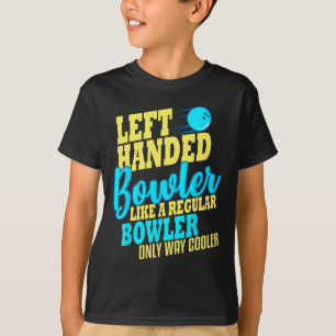 Bowling Verlassen Handed Bowler Funny Team T-Shirt