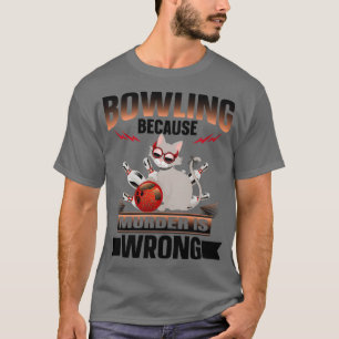Bowling, weil Mord falsch ist 5 T-Shirt