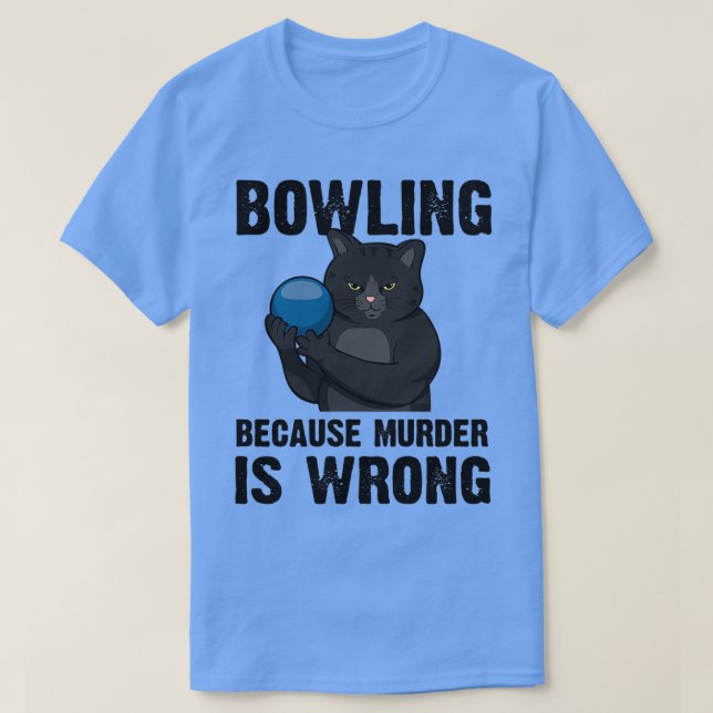 Bowling, weil Mord falsch ist T-Shirt (Design vorne)