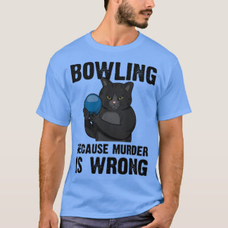Bowling, weil Mord falsch ist T-Shirt