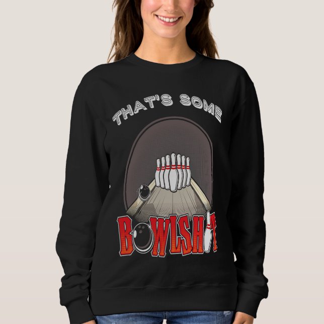 Bowlshit  Bowling Ten 10 Pin Hilarious Unique Retr Sweatshirt (Vorderseite)