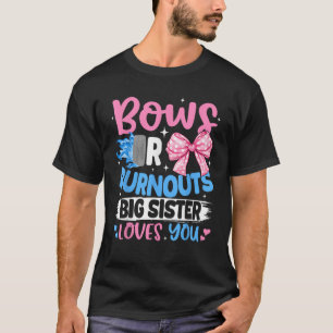 Bows oder Burnouts Große, dunkle Lieben, die Sie G T-Shirt