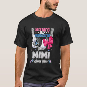 Bows oder Burnouts Ihre Mimi-Lieben, die Sie Gesch T-Shirt