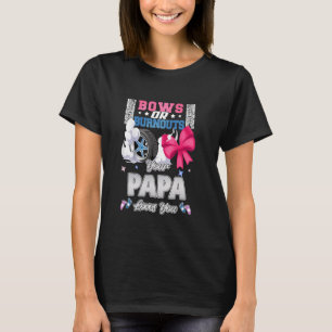 Bows oder Burnouts Ihre Papa-Lieben, die Sie Gesch T-Shirt