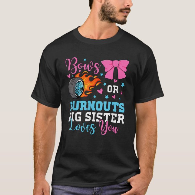 Bows oder Burnouts Schwesternde Lieben, die Sie Ge T-Shirt (Vorderseite)