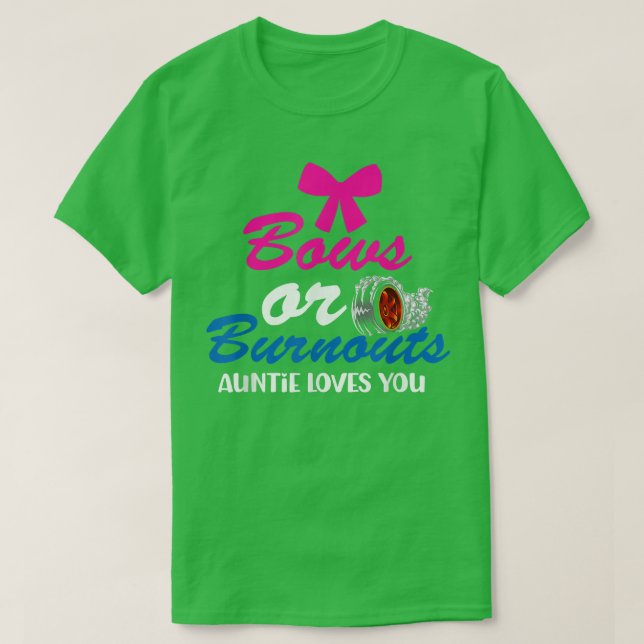 Bows oder Burnouts Tantas Lieben Sie Geschlecht of T-Shirt (Design vorne)