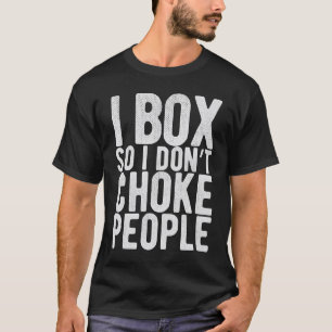 Box so nicht Choke People Boxer Boxing Martial Spo T-Shirt