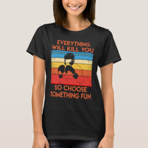 Boxen alles wird dich töten, so wählen Sie Spaß T-Shirt