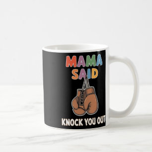 Boxen Kickboxen Mama sagte Knock U Out Fighting S Kaffeetasse
