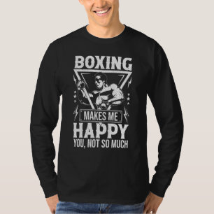 Boxen macht mich glücklich, nicht so sehr T-Shirt
