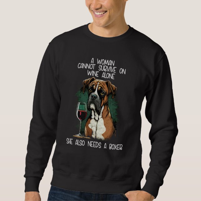 Boxer Dog Mom A Woman Cannot Survive On Wine Alone Sweatshirt (Vorderseite)
