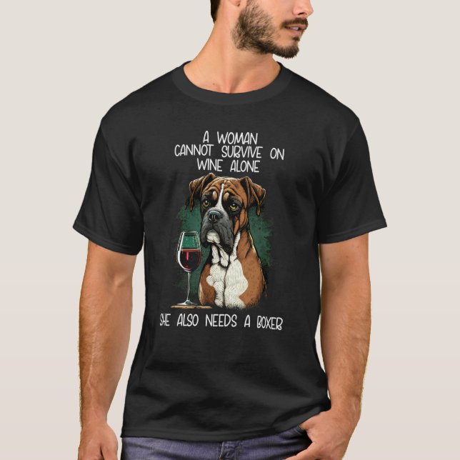 Boxer Dog Mom A Woman Cannot Survive On Wine Alone T-Shirt (Vorderseite)