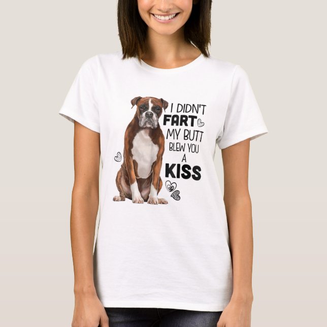 Boxer Hund Funny, ich habe nicht , dass mein Hinte T-Shirt (Vorderseite)