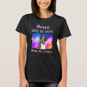 Boxer macht mich glücklich, nicht so viel T-Shirt