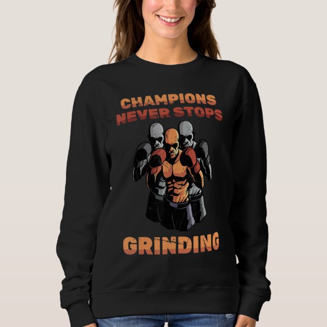 Boxing Champions stoppen nie das Schleifen von Box Sweatshirt (Vorderseite)