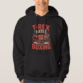 Boxing T-Rex Dinosaur T-Rex Hates Boxing Hoodie