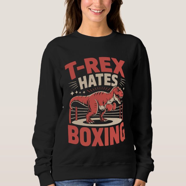 Boxing T-Rex Dinosaur T-Rex Hates Boxing Sweatshirt (Vorderseite)