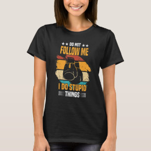 Boxkämpfer folgen mir nicht, ich tue dumme Dinge T-Shirt