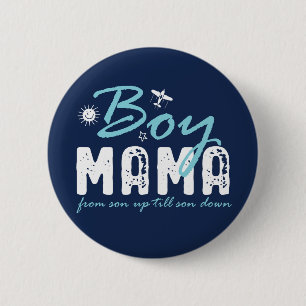 Boy Mama Son Up to Son Down Funny Mother Day Button