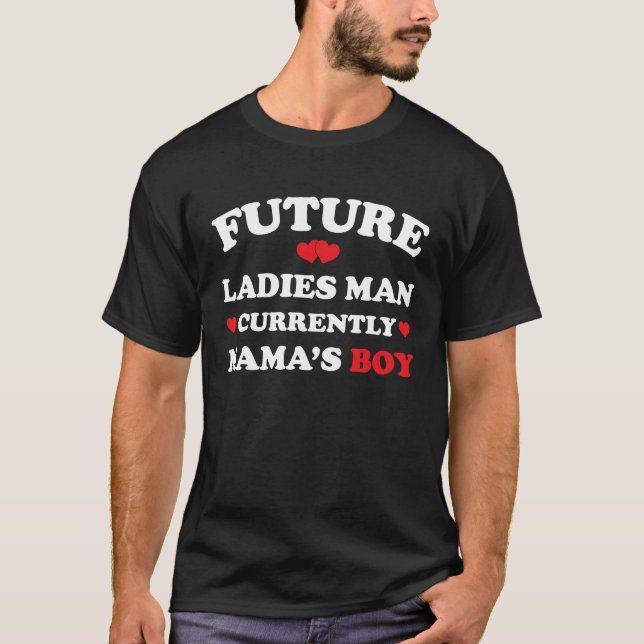 Boy Valentine  A Future Ladies Man Current Mamas B T-Shirt (Vorderseite)