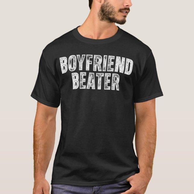 Boyfriend Beater Funny Girlfriend Humor Sarcastic  T-Shirt (Vorderseite)