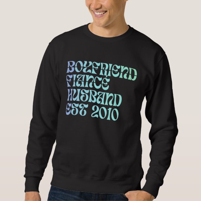 Boyfriend Fiance Husband Est 2010 Wedding Annivers Sweatshirt (Vorderseite)