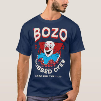 Bozo Dubber Über Bozo hat die Dub gemacht T-Shirt