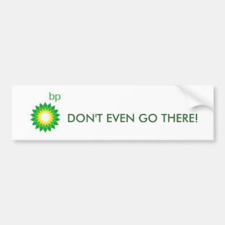 BP, GEHEN NICHT EINMAL DORT! AUTOAUFKLEBER