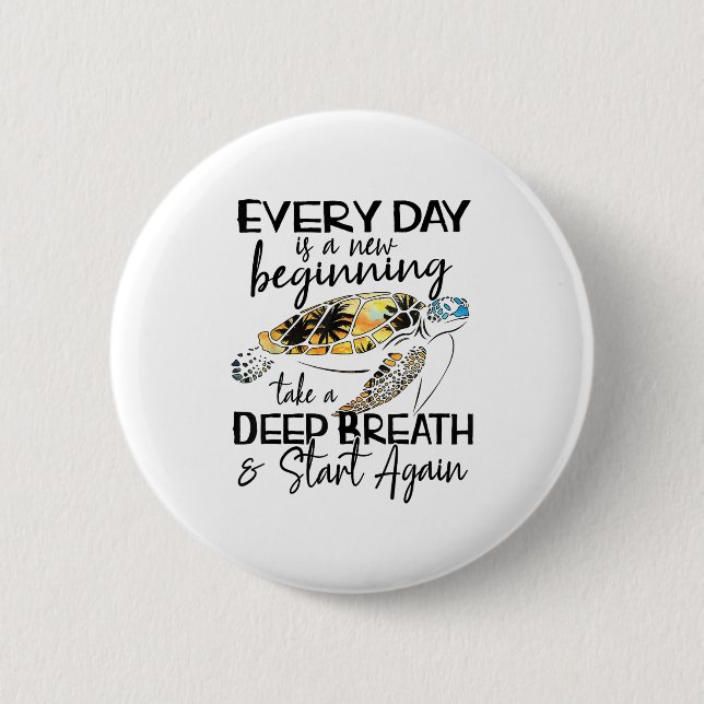 Bqwq Turtle Every Day Is A New Beginning Motivatio Button (Vorderseite)