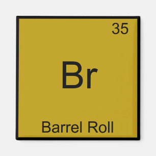 Br - Barrel Roll Funny Element Meme Chemistry T-Sh Magnet