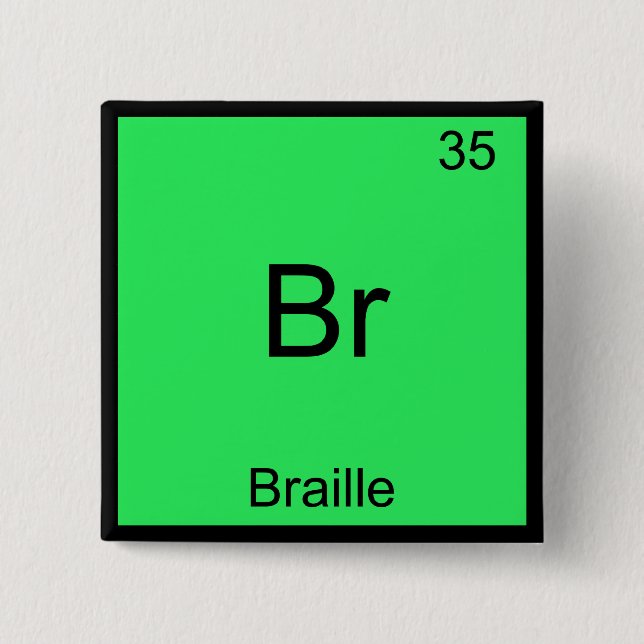 Br - Braille Funny Chemistry Element Symbol T-Shir Button (Vorderseite)