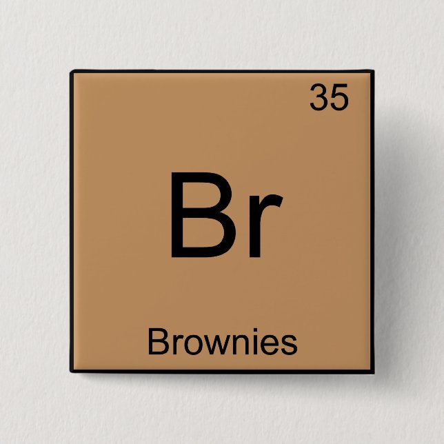 Br - Brownies Funny Chemistry Element Symbol T-Shi Button (Vorderseite)