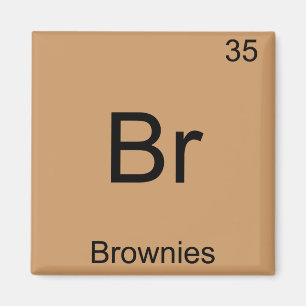 Br - Brownies Funny Chemistry Element Symbol T-Shi Magnet