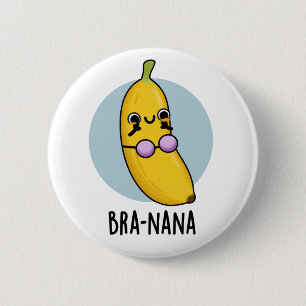 Bra-nana Funny Banana Bra Pun Button