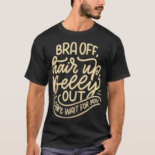 Bra Off Hair Up Bauch Out Funny Schwangere Mama T-Shirt