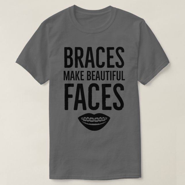 Braces machen schöne Gesichter Orthodontist T-Shirt (Design vorne)