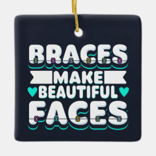 Braces machen schöne Gesichter Zahnarbeiter Keramikornament