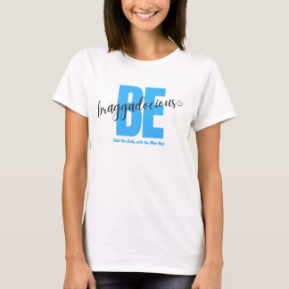Braggadocious Ladys! T-Shirt