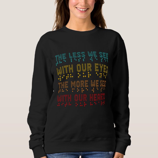 Braille Awareness Less Eyes More Heart Impaired Do Sweatshirt (Vorderseite)