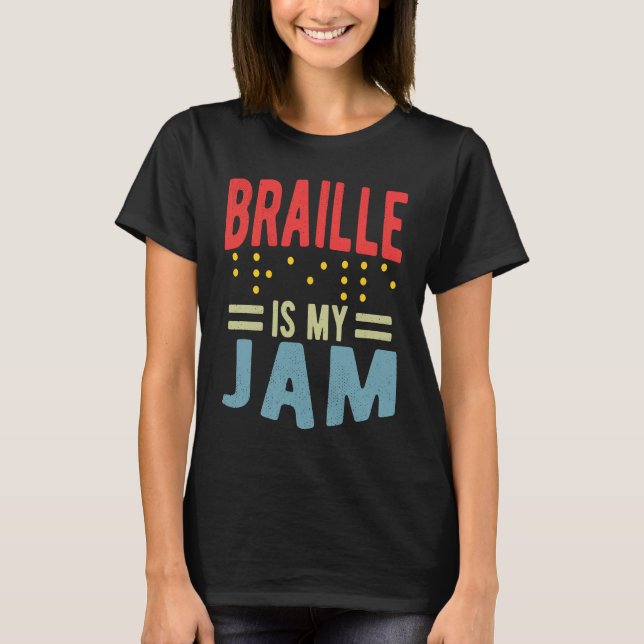 Braille is my Jam Blindness T-Shirt (Vorderseite)